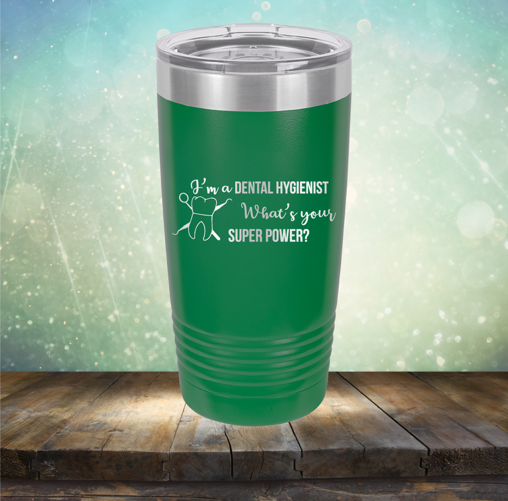 I&#39;m A Dental Hygienist. What&#39;s Your Super Power - Laser Etched Tumbler Mug