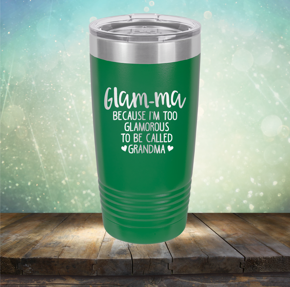 Glam-ma Because I Am Too Glamorous to be Called Grandma - Laser Etched Tumbler Mug