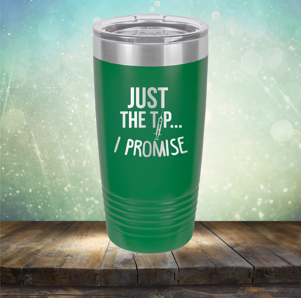 Just the Tip I Promise - Laser Etched Tumbler Mug