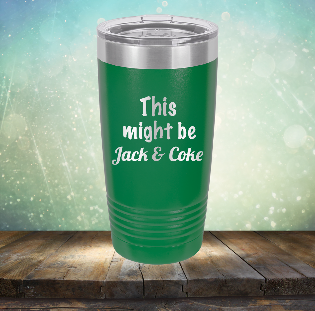 This Might Be Jack &amp; Coke