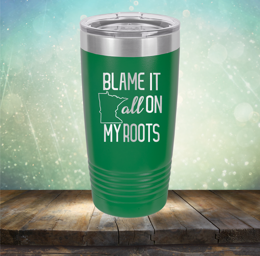 Blame it All on my Minnesota Roots - Laser Etched Tumbler Mug
