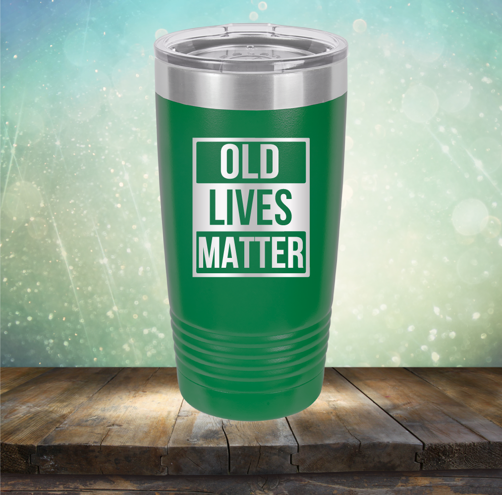 Old Lives Matter - Laser Etched Tumbler Mug
