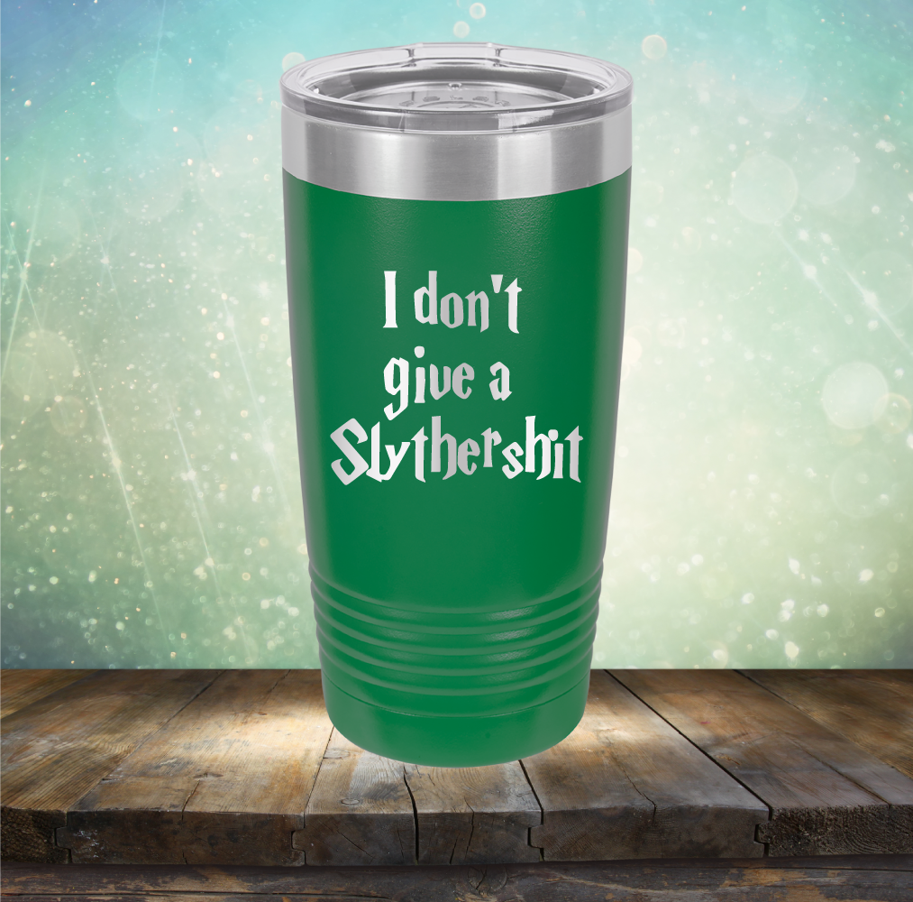 I don&#39;t give a Slythershit - Laser Etched Tumbler Mug