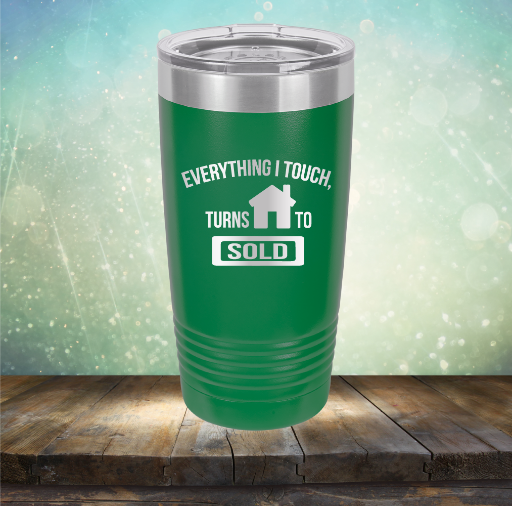 Everything I touch Turns to Sold - Laser Etched Tumbler Mug