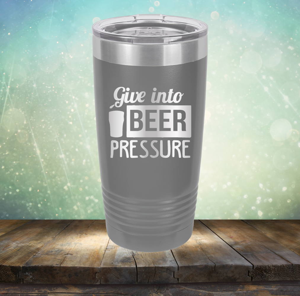 Give into Beer Pressure - Laser Etched Tumbler Mug