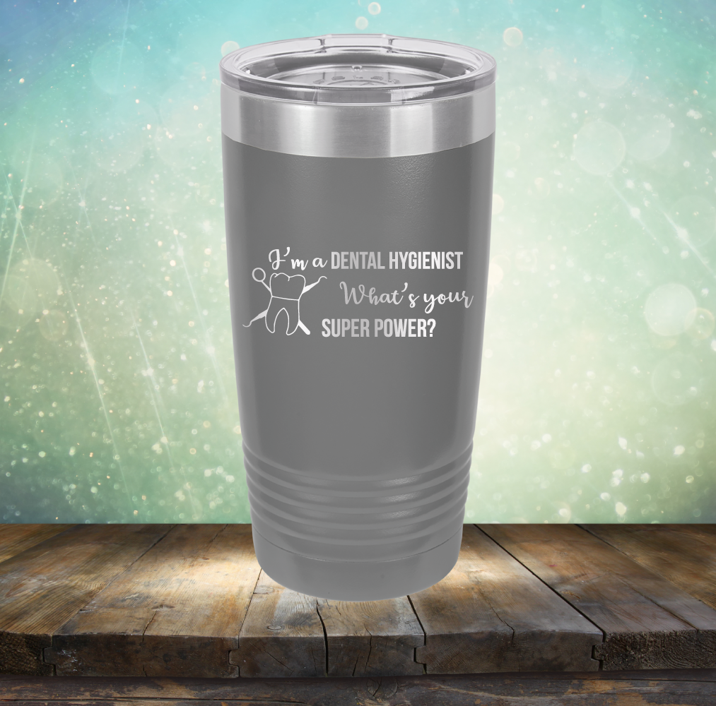 I&#39;m A Dental Hygienist. What&#39;s Your Super Power - Laser Etched Tumbler Mug