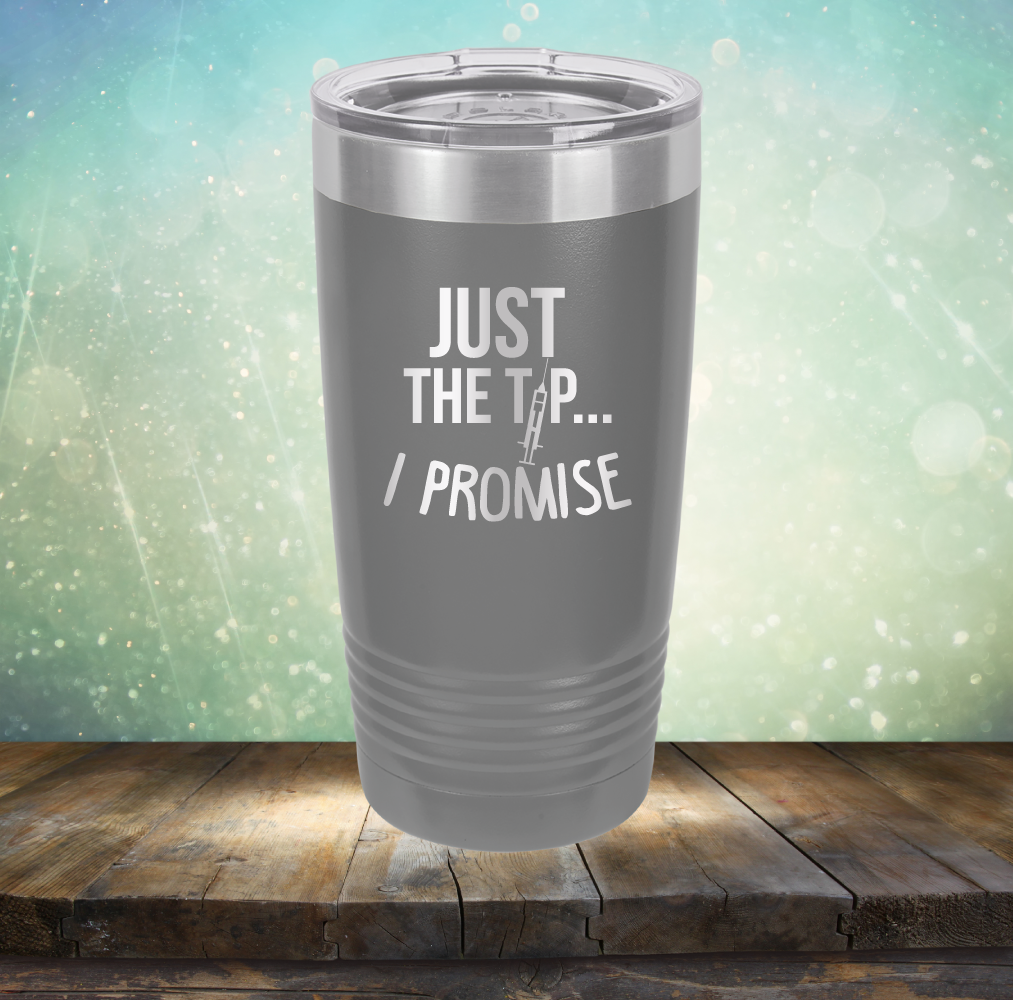 Just the Tip I Promise - Laser Etched Tumbler Mug