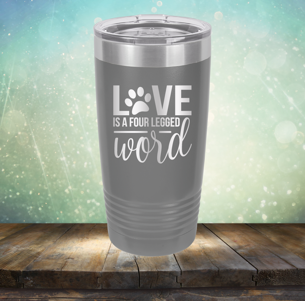 Love is A Four Legged Word - Laser Etched Tumbler Mug