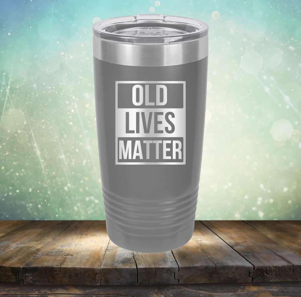 Old Lives Matter - Laser Etched Tumbler Mug