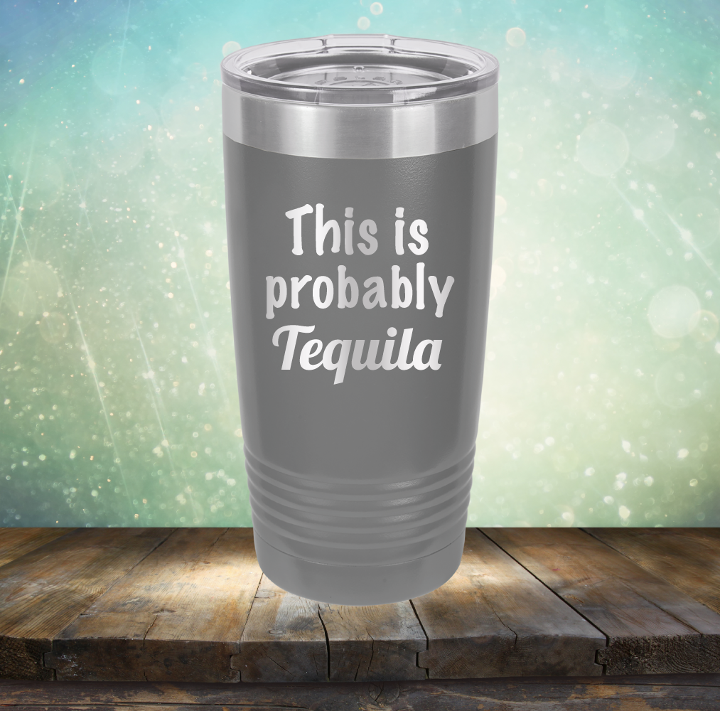 This is Probably Tequila