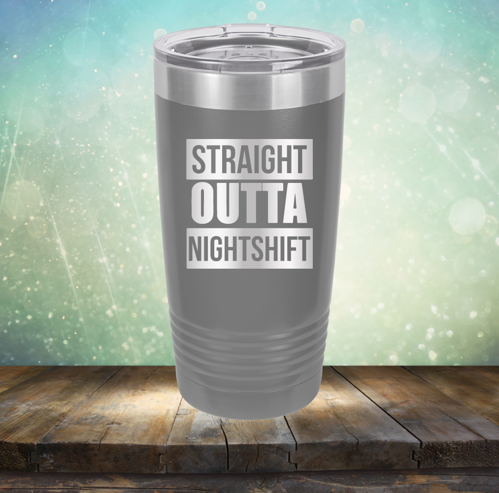 Straight Outta Night Shift - Laser Etched Tumbler Mug