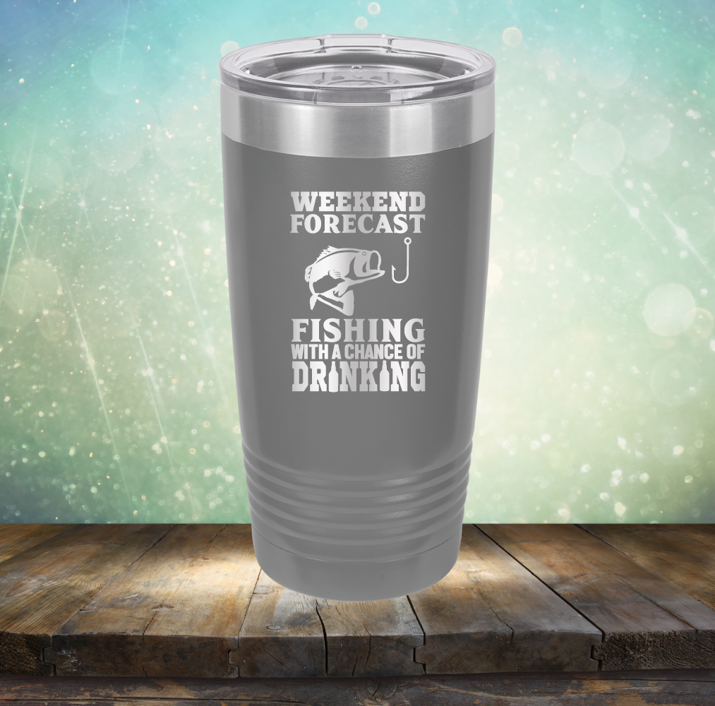 Weekend Forecast Fishing with A Chane of Drinking