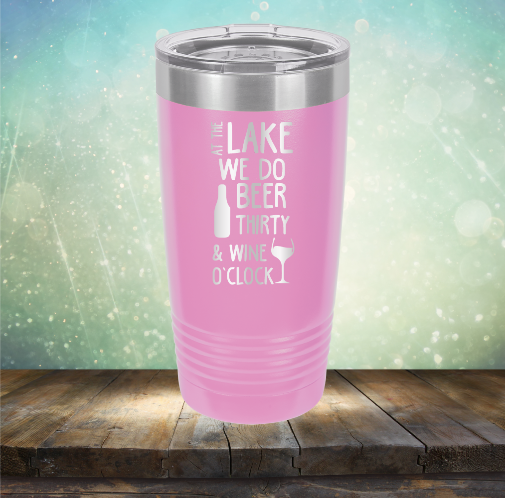 At the Lake We Do Beer Thirty &amp; Wine&#39;O Clock - Laser Etched Tumbler Mug
