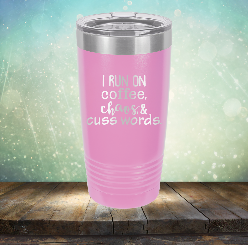 I Run on Coffee, Chaos &amp; Cuss Words - Laser Etched Tumbler Mug