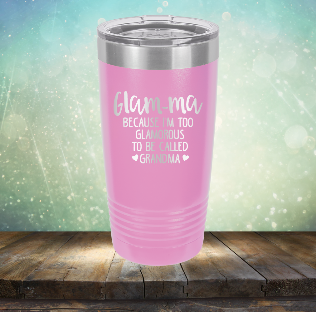 Glam-ma Because I Am Too Glamorous to be Called Grandma - Laser Etched Tumbler Mug