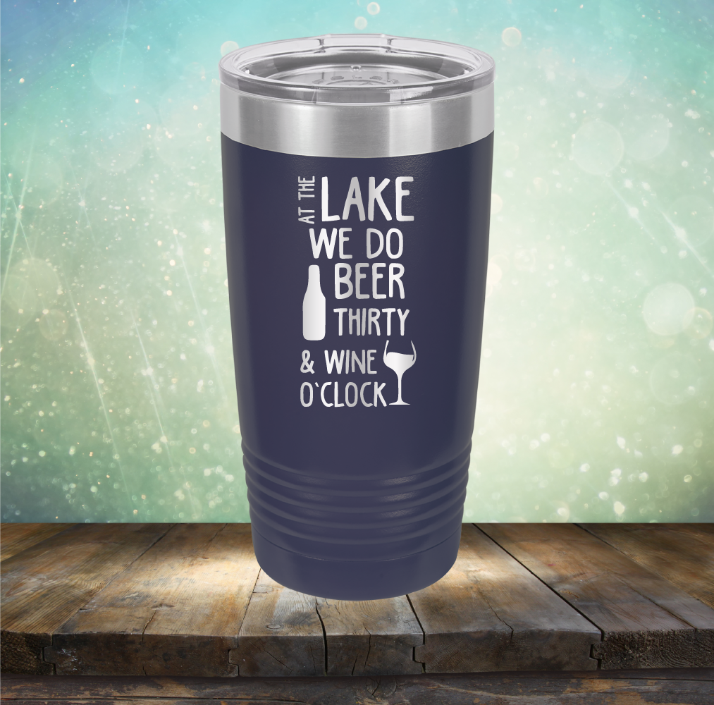 At the Lake We Do Beer Thirty &amp; Wine&#39;O Clock - Laser Etched Tumbler Mug