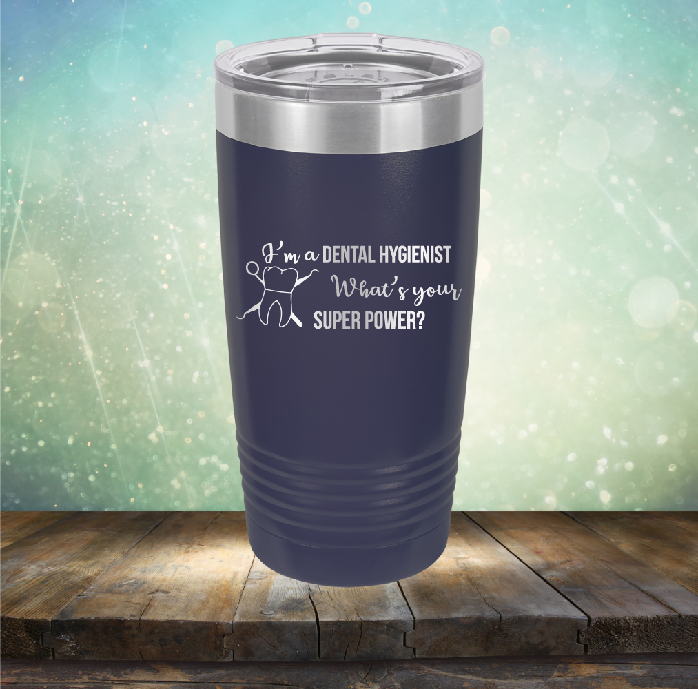 I&#39;m A Dental Hygienist. What&#39;s Your Super Power - Laser Etched Tumbler Mug