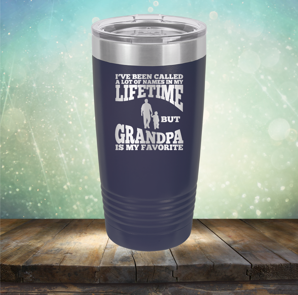 I&#39;ve Been Called a Lot of Names in My Lifetime But Grandpa is My Favorite - Laser Etched Tumbler Mug