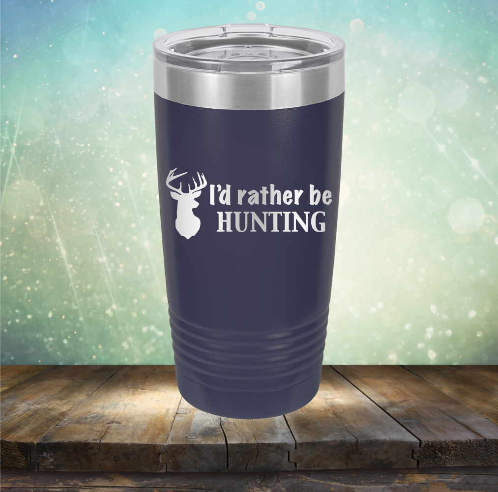 I’d Rather be Hunting - Laser Etched Tumbler Mug