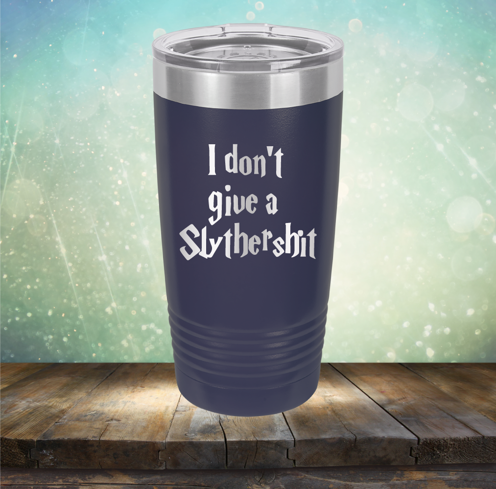 I don&#39;t give a Slythershit - Laser Etched Tumbler Mug