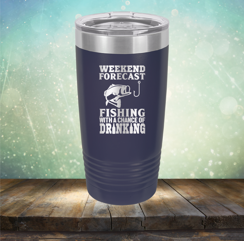 Weekend Forecast Fishing with A Chane of Drinking