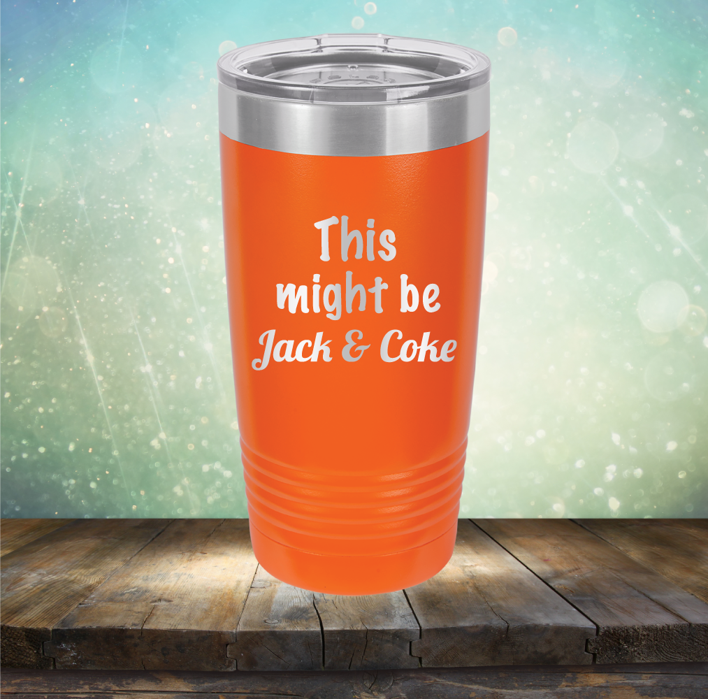 This Might Be Jack &amp; Coke