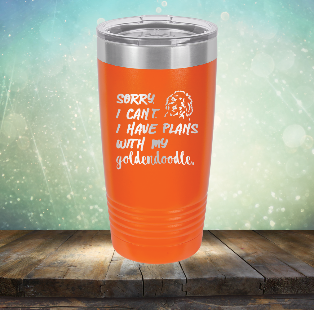 Sorry I Can&#39;t. I have Plans with my Goldendoodle - Laser Etched Tumbler Mug