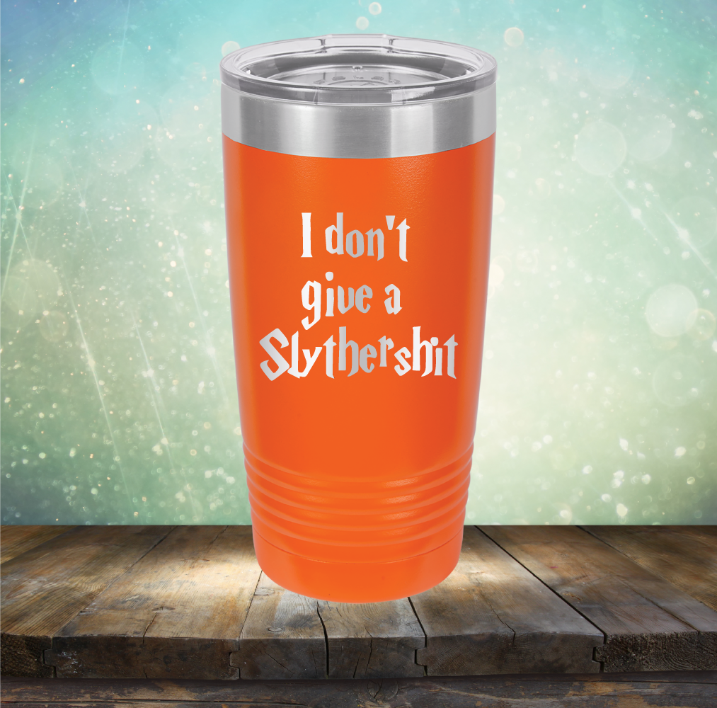 I don&#39;t give a Slythershit - Laser Etched Tumbler Mug