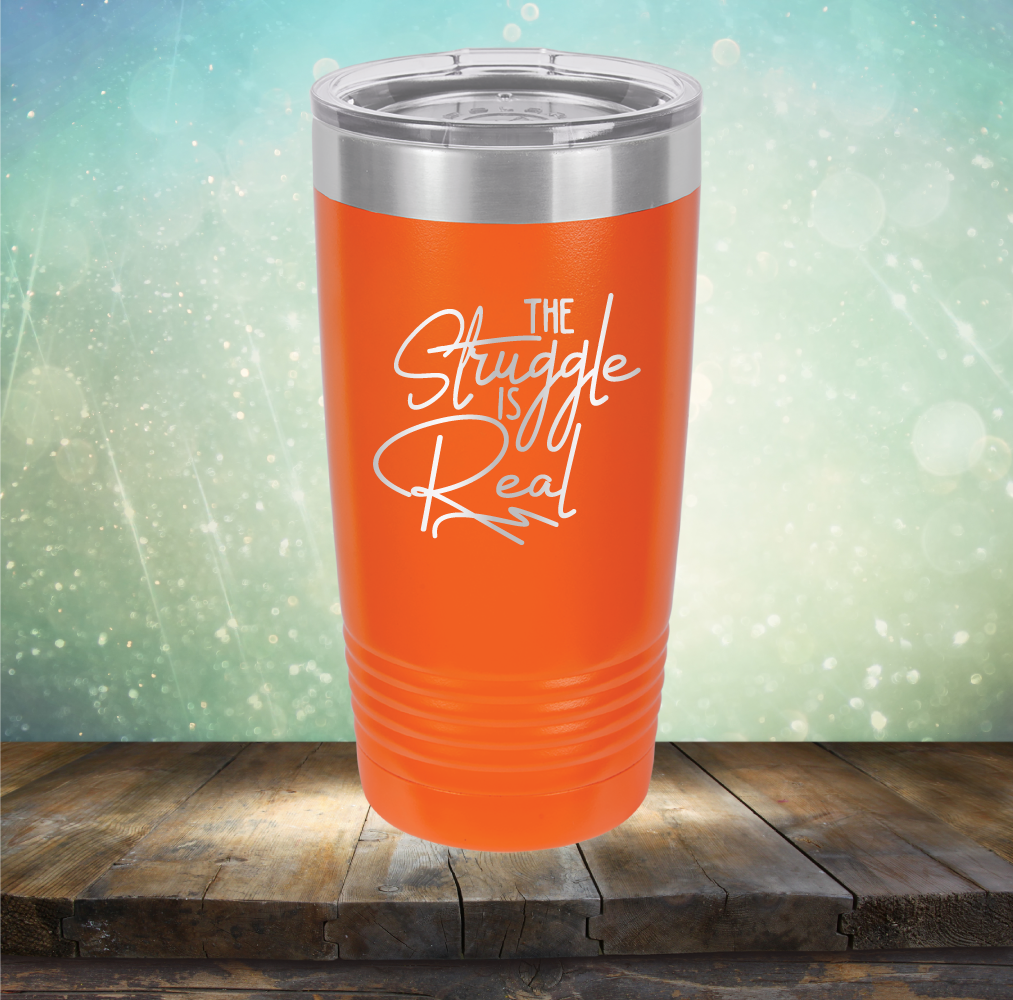 The Struggle is Real - Laser Etched Tumbler Mug