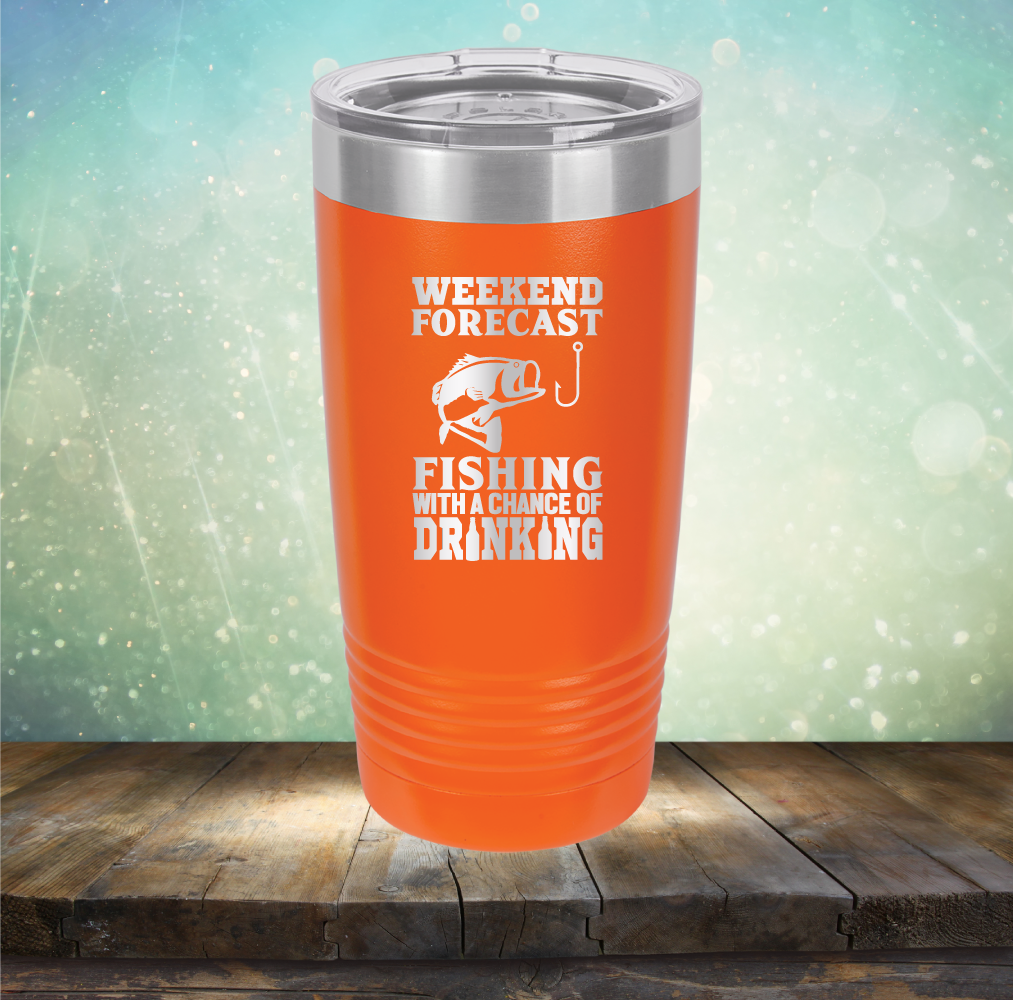 Weekend Forecast Fishing with A Chane of Drinking