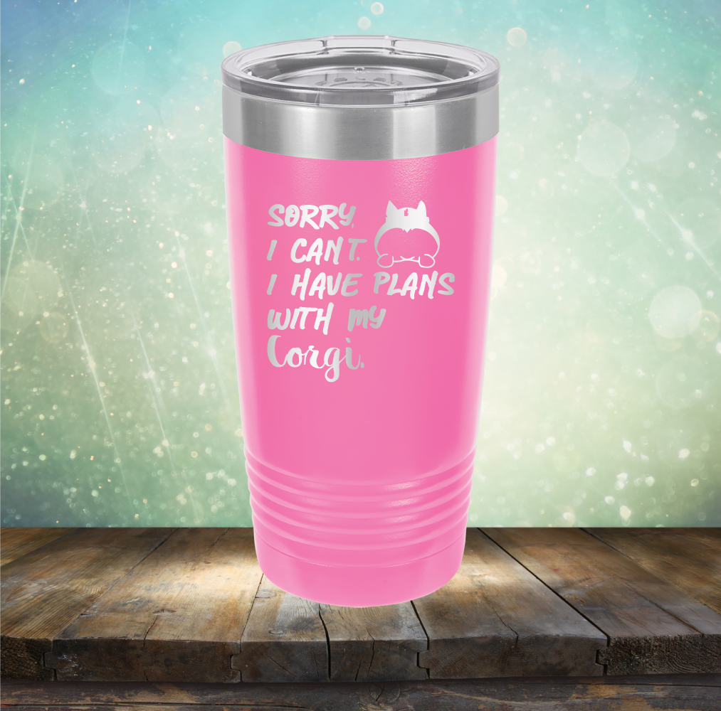 Sorry I Can&#39;t. I have Plans with my Corgi - Laser Etched Tumbler Mug