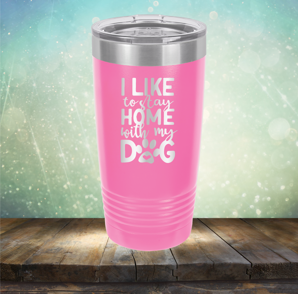 Stay Home With Dog - Laser Etched Tumbler Mug