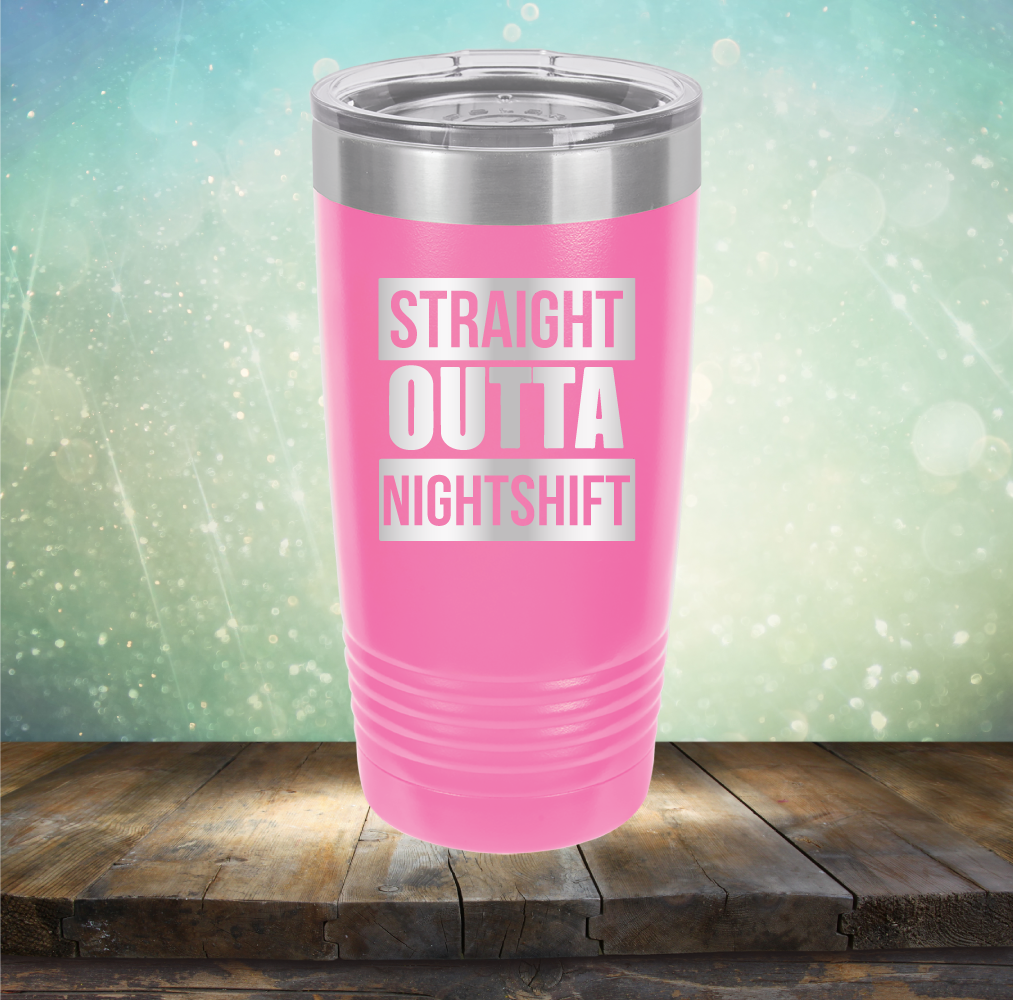 Straight Outta Night Shift - Laser Etched Tumbler Mug