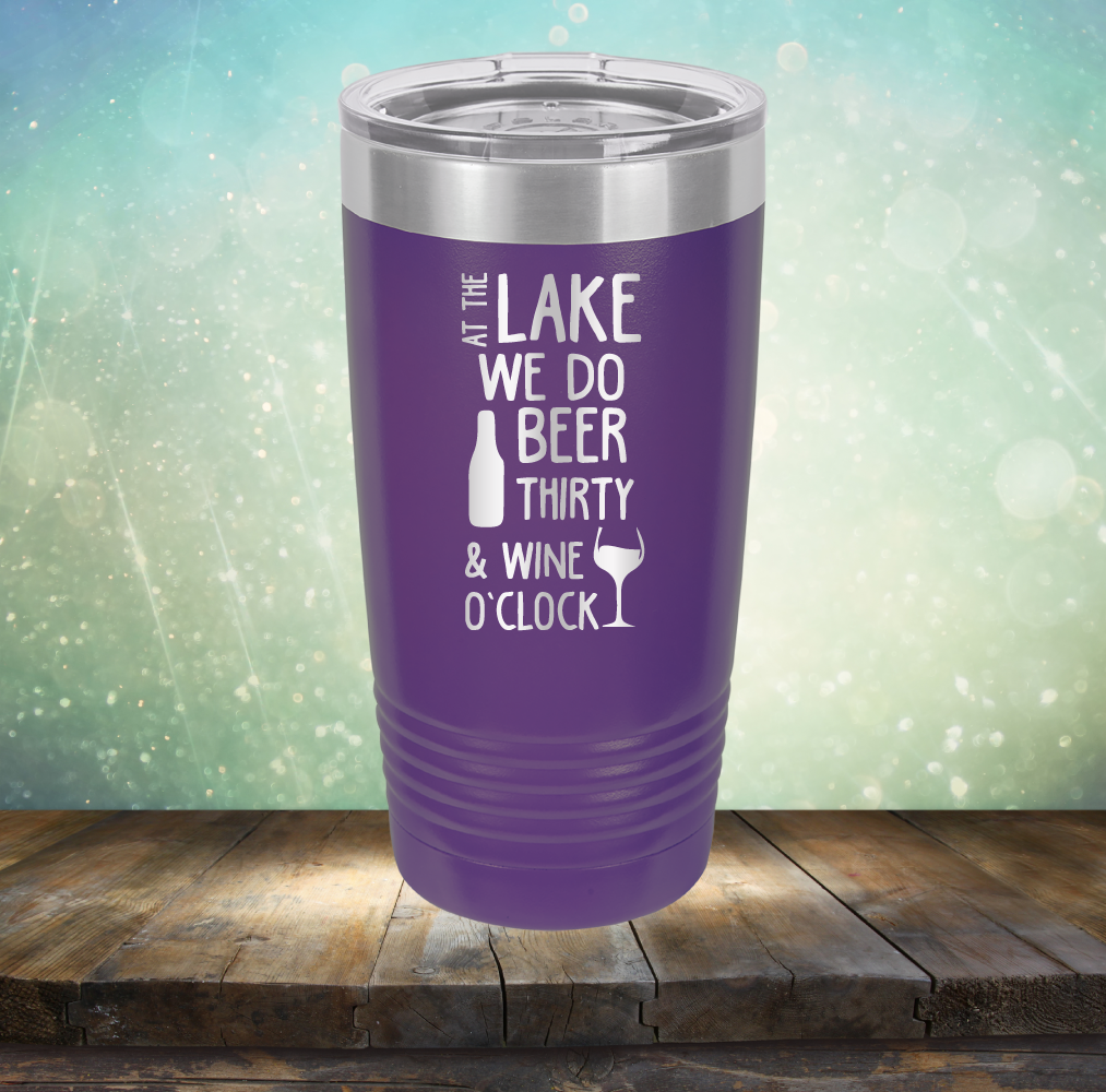 At the Lake We Do Beer Thirty &amp; Wine&#39;O Clock - Laser Etched Tumbler Mug