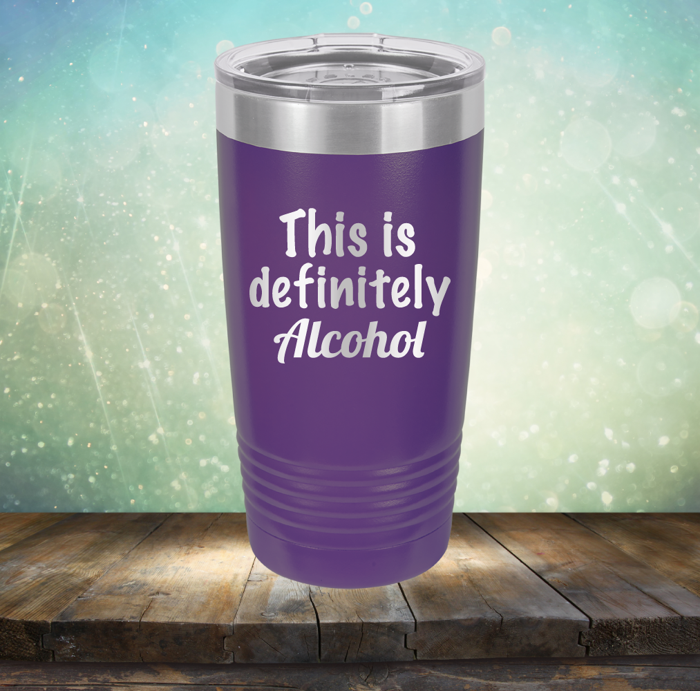 This is Definitely Alcohol - Laser Etched Tumbler Mug