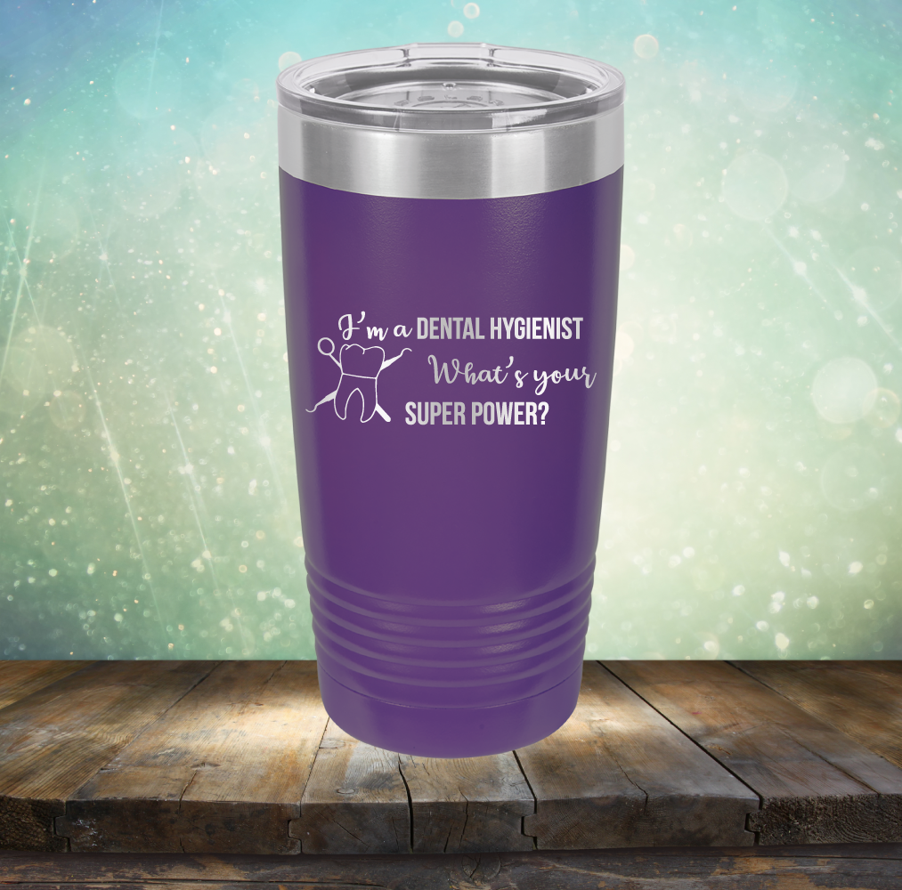 I&#39;m A Dental Hygienist. What&#39;s Your Super Power - Laser Etched Tumbler Mug