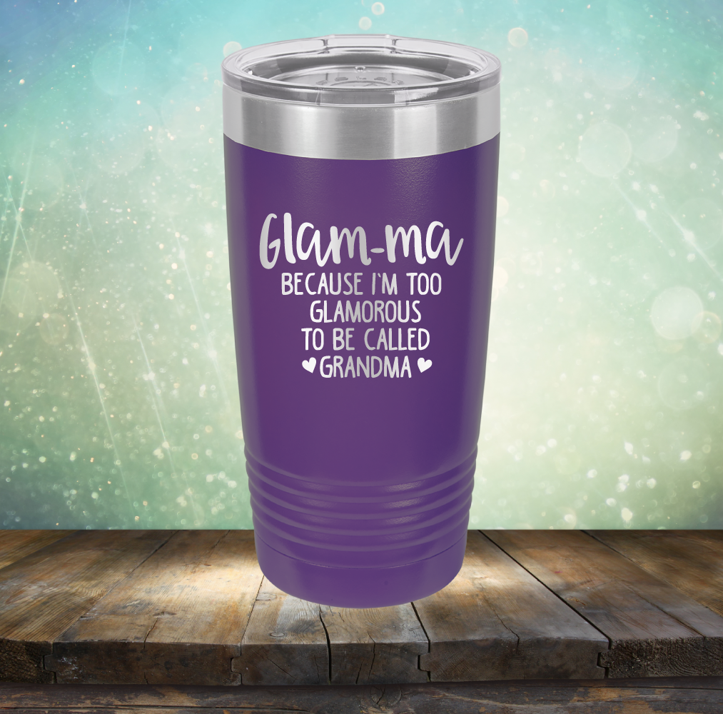 Glam-ma Because I Am Too Glamorous to be Called Grandma - Laser Etched Tumbler Mug