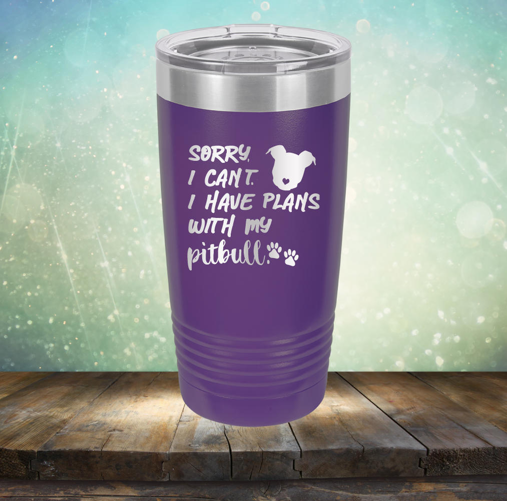 Sorry I Can&#39;t. I have Plans with my Pitbull - Laser Etched Tumbler Mug