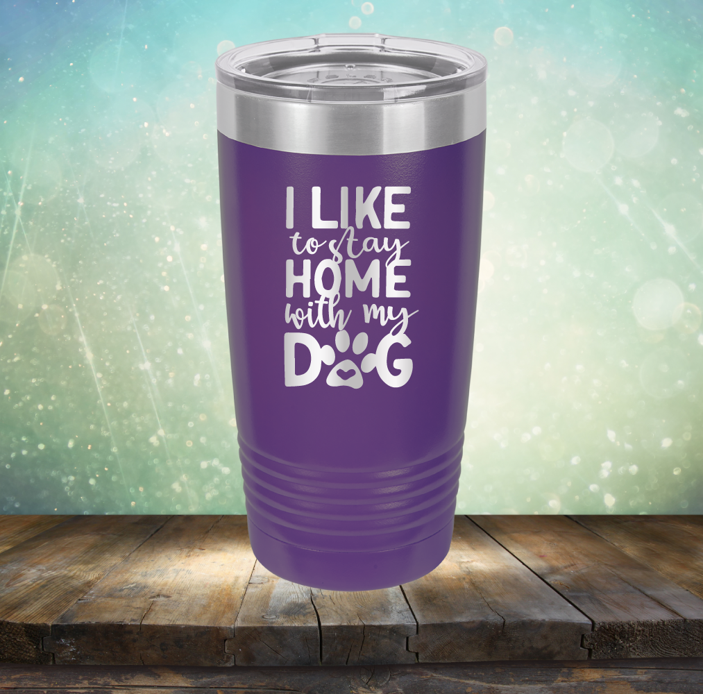 Stay Home With Dog - Laser Etched Tumbler Mug