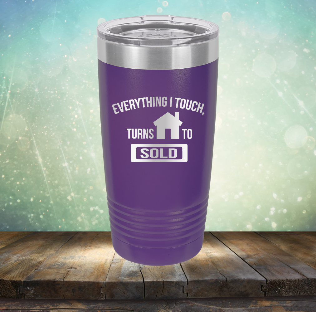 Everything I touch Turns to Sold - Laser Etched Tumbler Mug