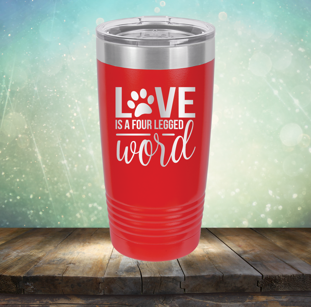 Love is A Four Legged Word - Laser Etched Tumbler Mug
