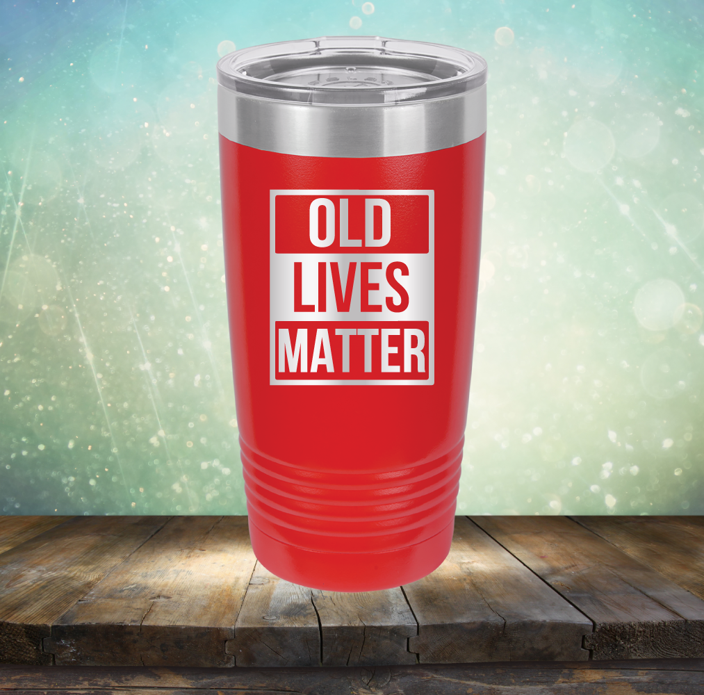 Old Lives Matter - Laser Etched Tumbler Mug