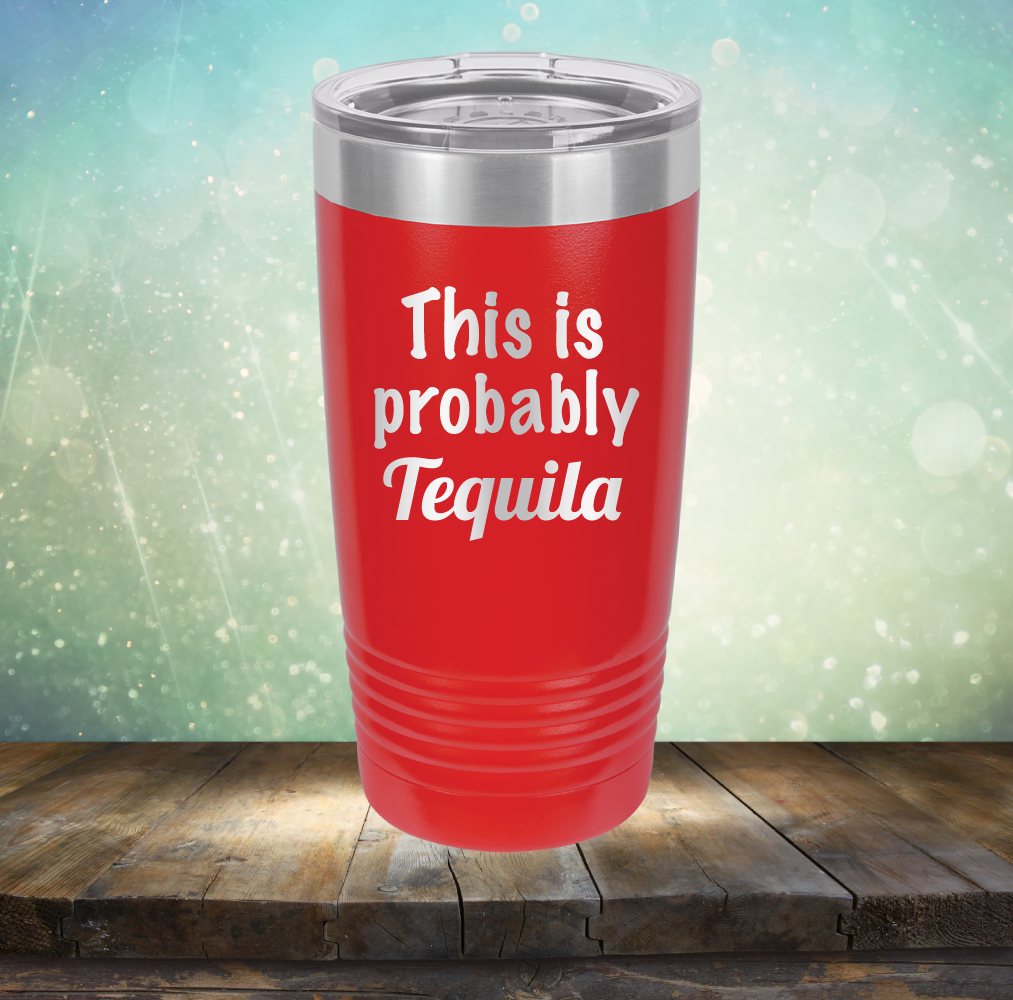 This is Probably Tequila
