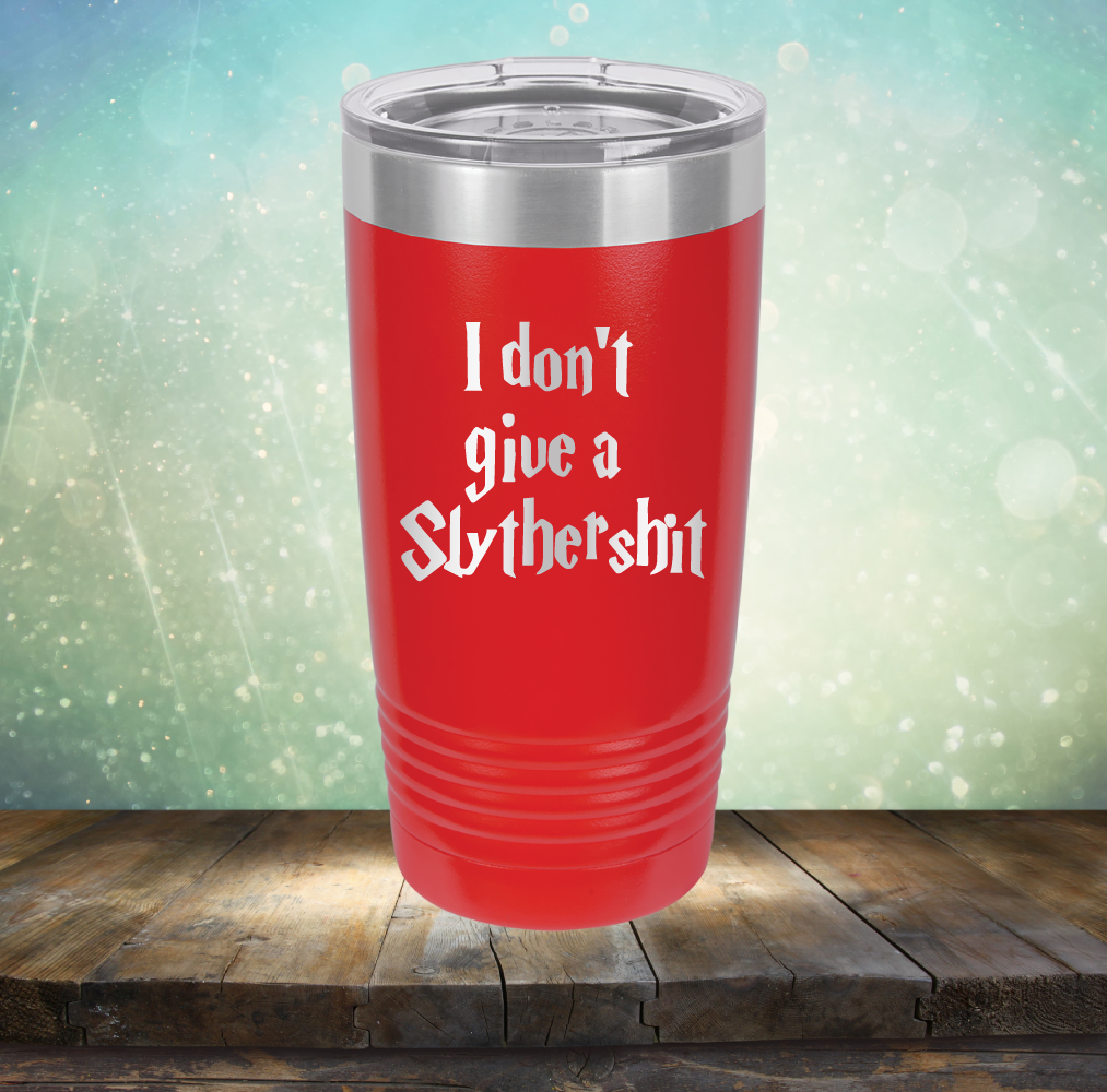 I don&#39;t give a Slythershit - Laser Etched Tumbler Mug