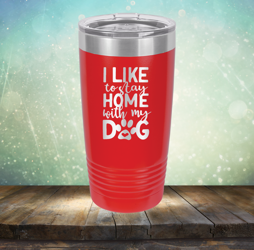 Stay Home With Dog - Laser Etched Tumbler Mug