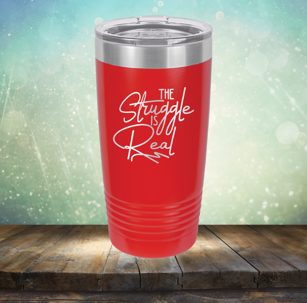 The Struggle is Real - Laser Etched Tumbler Mug