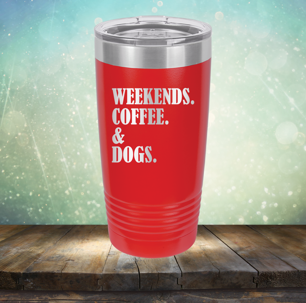 Weekends, Coffee &amp; Dogs - Laser Etched Tumbler Mug