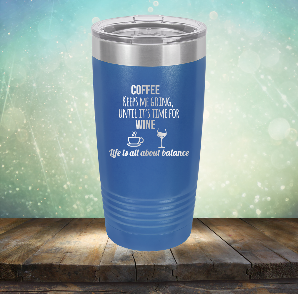 Coffee Keeps Me Going, Until It&#39;s Time for Wine