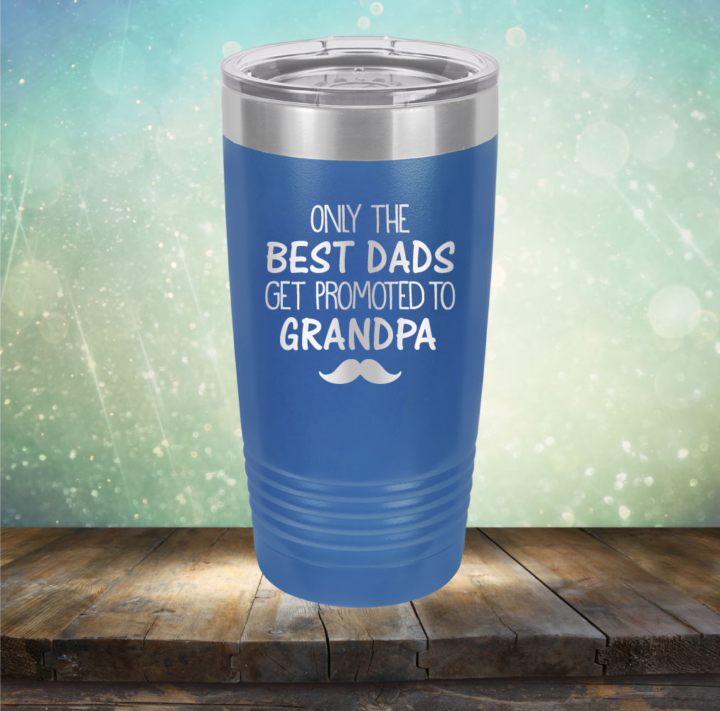 Best Dads Get Promoted to Grandpa - Laser Etched Tumbler Mug