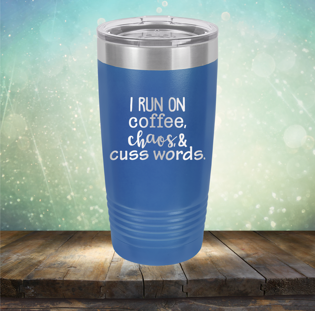 I Run on Coffee, Chaos &amp; Cuss Words - Laser Etched Tumbler Mug